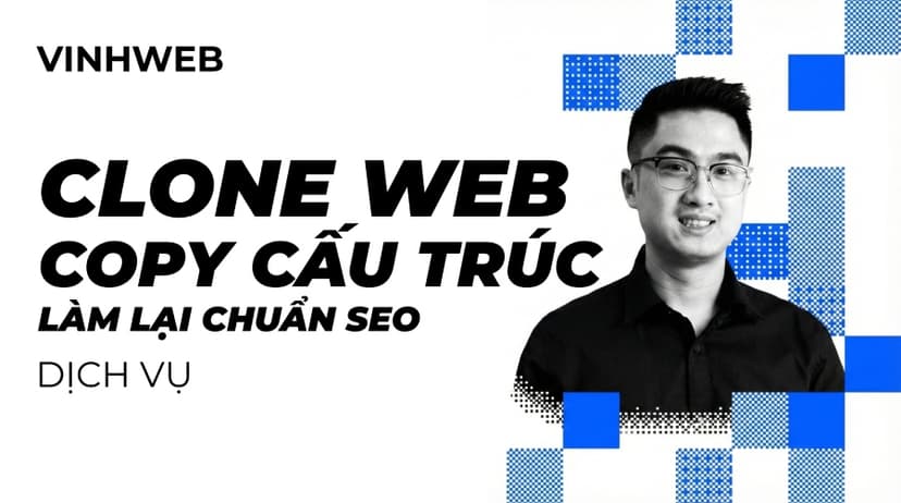 Dịch Vụ Clone & Tái Cấu Trúc Website (UI/UX Replication)