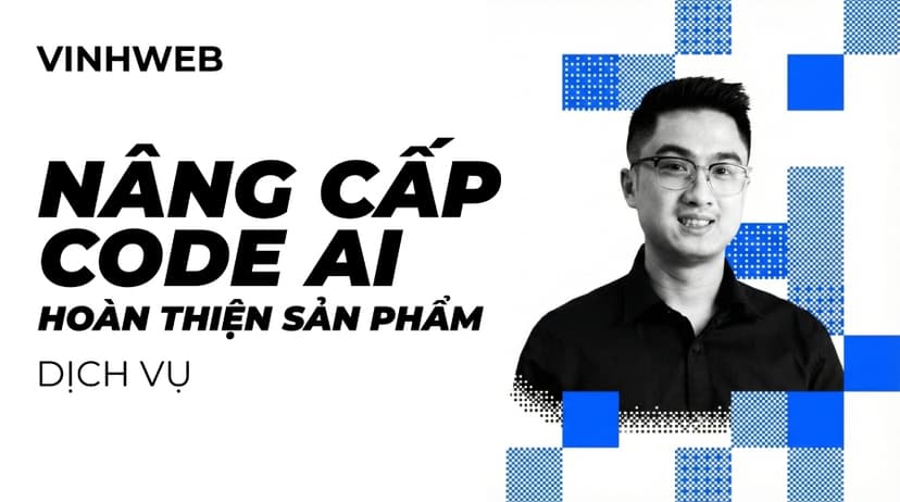 Dịch Vụ Nâng Cấp Code AI: Xây Dựng Backend & Hệ Thống Quản Trị