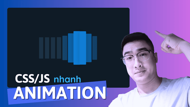 Series Học CSS, Javascript Animation thông qua một số mini project